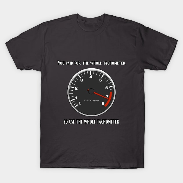 Tachometer shirt T-Shirt by NICHETHREAD